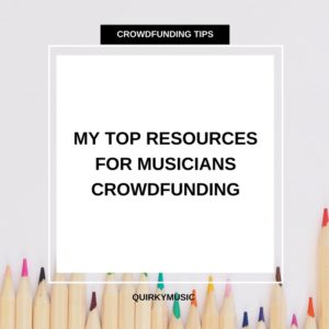 My Top Resources for musicians crowdfunding